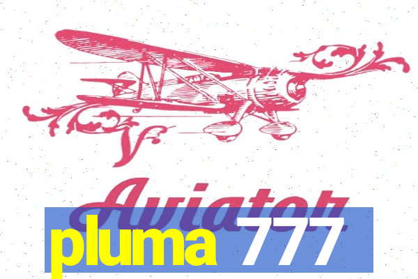 pluma 777